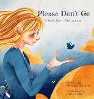 Please Don't Go: A Book About Sibling Loss B0BQ19CQ1T Book Cover
