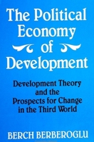 The Political Economy of Development: Development Theory and the Prospects for Change in the Third World (S U N Y Series in Radical Social and Political Theory) 0791409104 Book Cover