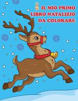 Il mio primo libro natalizio da colorare (Libro da colorare per bambini) 1729404286 Book Cover