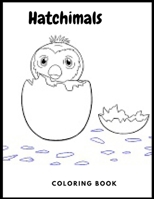 Hatchimals: Coloring Book for Kids and Adults with Fun, Easy, and Relaxing (Coloring Books for Adults and Kids 2-4 4-8 8-12+) High-quality images null Book Cover
