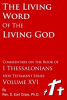 The Living Word of the Living God - Biblical Commentary on the Book of I Thessalonians B099TSBY6Z Book Cover