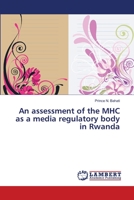 An assessment of the MHC as a media regulatory body in Rwanda 3659184446 Book Cover