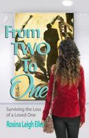 From Two to One: Surviving the Loss of a Loved One 0976192349 Book Cover