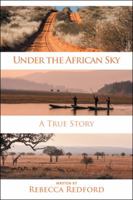 Under the African Sky: A True Story 1482878453 Book Cover