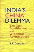 India's China Dilemma: The Lost Equilibrium and Widening Asymmetries 939009545X Book Cover