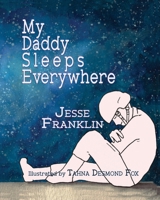 My Daddy Sleeps Everywhere 1938505255 Book Cover