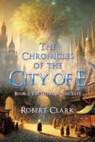 The Chronicles of the City of E: Book 1: The Heart of the Tree B0DQ94QZTG Book Cover