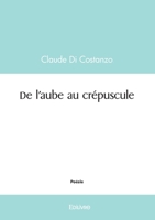 De l'aube au crépuscule (French Edition) 2414600071 Book Cover