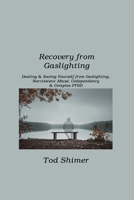 Recovery from Gaslighting: Dealing & Saving Yourself from Gaslighting, Narcissistic Abuse, Codependency & Complex PTSD 1806210371 Book Cover