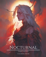 Nocturnal- Dark Fantasy Coloring Book 3: Haunting Portraits of Mystic, Creepy, Enchanting and Gorgeous Women. Magical Elven, Nature Witches, Gothic ... Pagan Demons and More For Teens and Adults B0CTGD71N4 Book Cover