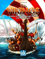 The Vikings: Masters of the Seas, Savage Warriors, and Epic Voyages 3961831491 Book Cover