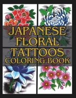 Japanese Floral Tattoos: Coloring Book B0CS3R8779 Book Cover