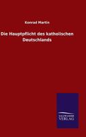 Die Hauptpflicht Des Katholischen Deutschlands 3846023876 Book Cover