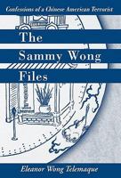 The Sammy Wong Files: Confessions of a Chinese American Terrorist 142571238X Book Cover