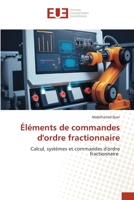Éléments de commandes d'ordre fractionnaire: Calcul, systèmes et commandes d'ordre fractionnaire (French Edition) 6203454540 Book Cover