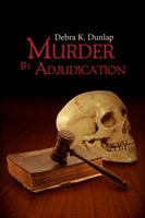 Murder By Adjudication 0991222318 Book Cover