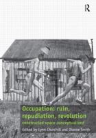 Occupation: ruin, repudiation, revolution: constructed space conceptualized 1472440633 Book Cover