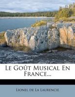 Le Go�t Musical En France... 1173290613 Book Cover