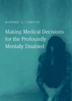Making Medical Decisions for the Profoundly Mentally Disabled 0262513277 Book Cover
