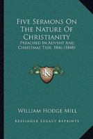 Five Sermons on the Nature of Christianity 0469370556 Book Cover