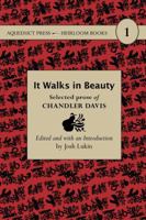 It Walks in Beauty: Selected Prose of Chandler Davis 1933500379 Book Cover