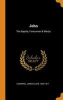 John: The Baptist Forerunner & Martyr 1115840495 Book Cover