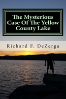 The Mysterious Case Of The Yellow County Lake 1530787963 Book Cover