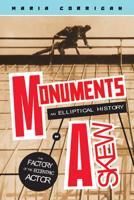 Monuments Askew: An Elliptical History of the Factory of the Eccentric Actor (Media Matters) 197884302X Book Cover