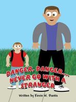 Danger, Danger: Never Go with a Stranger 1629072486 Book Cover