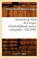 Souvenirs de Na(c)El de LaVigne Charles-Rolland, Ancien Sous-Pra(c)Fet (A0/00d.1850) 2012770355 Book Cover