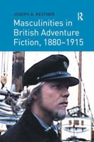 Masculinities In British Adventure Fiction, 1880 1915 1138262218 Book Cover