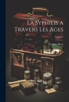 La Syphilis a Travers Les Ages; Volume 2 1020705000 Book Cover