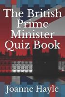 The British Prime Minister Quiz Book 1723873896 Book Cover