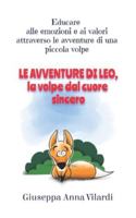 Le avventure di Leo, la volpe dal cuore sincero: Educare alle emozioni e ai valori attraverso le avventure di una piccola volpe B0G26BPF63 Book Cover