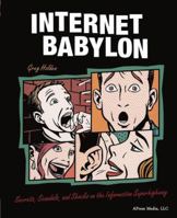 Internet Babylon: Secrets, Scandals, and Shocks on the Information Superhighway 1590592999 Book Cover