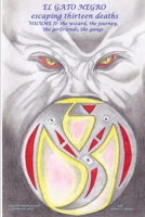 El Gato Negro Escaping Thirteen Deaths Volume II the Wizard, the Journey, the Girlfriends, the Gang 1365648575 Book Cover