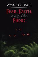 Fear, Faith, and the Fiend 1481757032 Book Cover