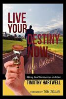 Live Your Destiny Now, Not Later! 088144085X Book Cover