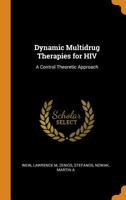 Dynamic Multidrug Therapies for HIV: A Control Theoretic Approach 1019257229 Book Cover