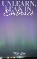 Unlearn, Lean In, Embrace 1917553145 Book Cover