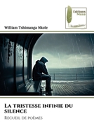 La tristesse infinie du silence: Recueil de poèmes (French Edition) 620497176X Book Cover