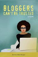 Bloggers Can't Be Trusted 1519692463 Book Cover