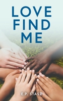 Love Find Me 1525538012 Book Cover