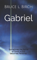 Gabriel: Sometimes the Battle of Good vs Evil becomes Personal. B094KL6N8S Book Cover