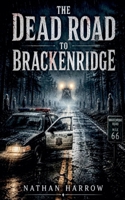 The Dead Road To Brackenridge B0H27R5237 Book Cover