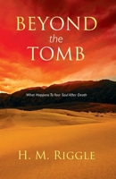 Beyond the Tomb: What Happens to Your Soul After Death 099061221X Book Cover