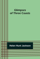 Glimpses of Three Coasts 1540785599 Book Cover