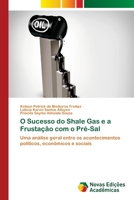 O Sucesso do Shale Gas e a Frustação com o Pré-Sal 6204192175 Book Cover