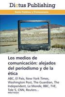 Los Medios de Comunicacion: Alejados del Periodismo y de La Etica 3847388134 Book Cover