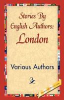 Stories By English Authors: London 1421840138 Book Cover